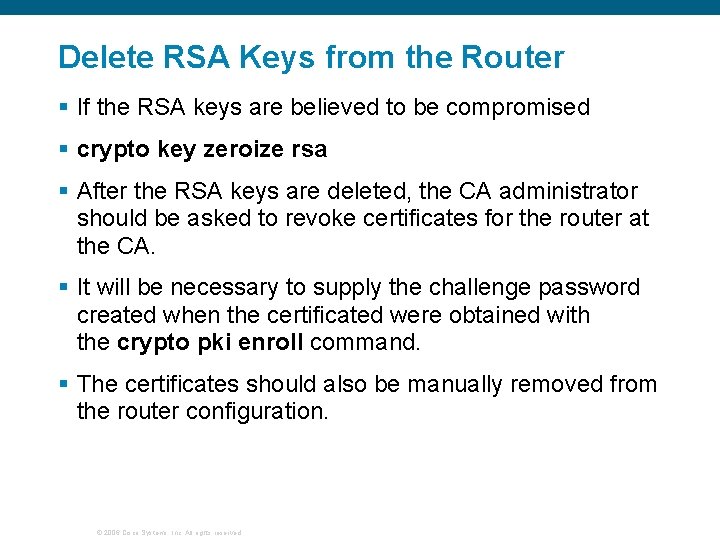 Delete RSA Keys from the Router § If the RSA keys are believed to