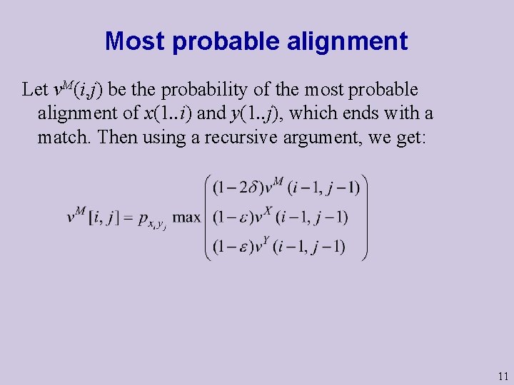 Most probable alignment Let v. M(i, j) be the probability of the most probable