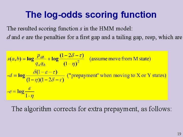 The log-odds scoring function The resulted scoring function s in the HMM model: d