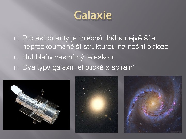 Galaxie � � � Pro astronauty je mléčná dráha největší a neprozkoumanější strukturou na
