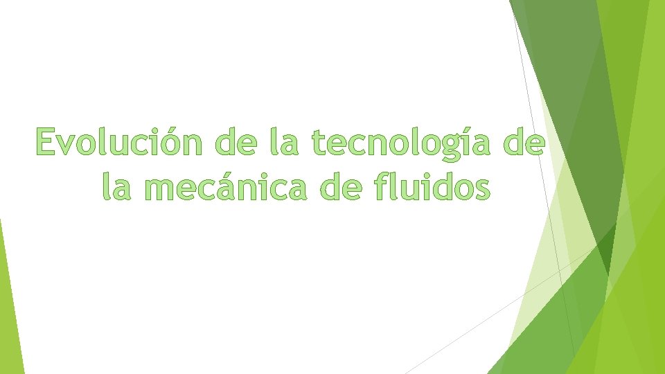 Evolución de la tecnología de la mecánica de fluidos 