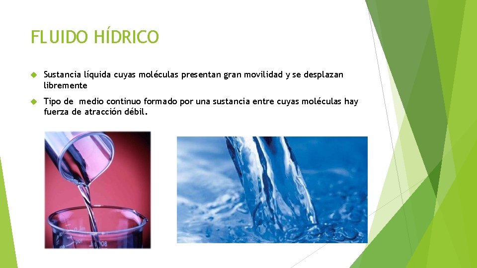 FLUIDO HÍDRICO Sustancia líquida cuyas moléculas presentan gran movilidad y se desplazan libremente Tipo