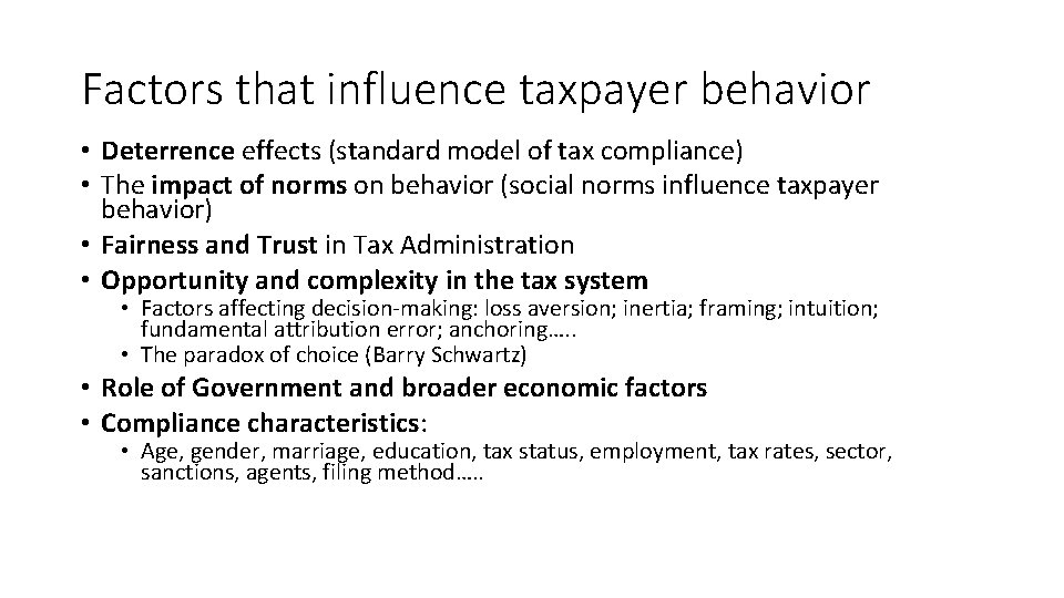 Factors that influence taxpayer behavior • Deterrence effects (standard model of tax compliance) •