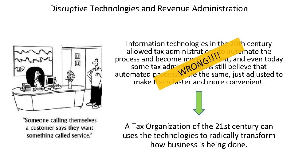 Disruptive Technologies and Revenue Administration Information technologies in the 20 th century allowed tax