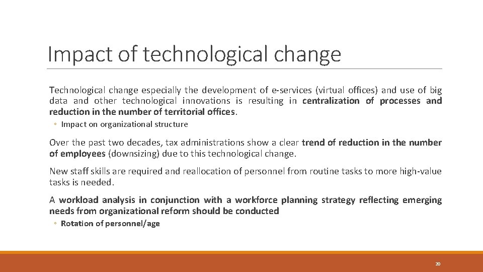 Impact of technological change Technological change especially the development of e-services (virtual offices) and
