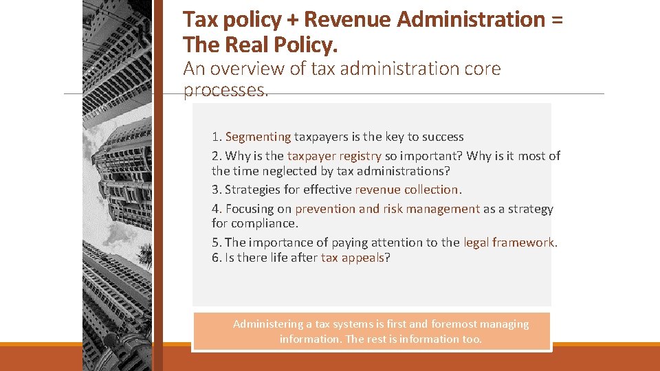 Tax policy + Revenue Administration = The Real Policy. An overview of tax administration