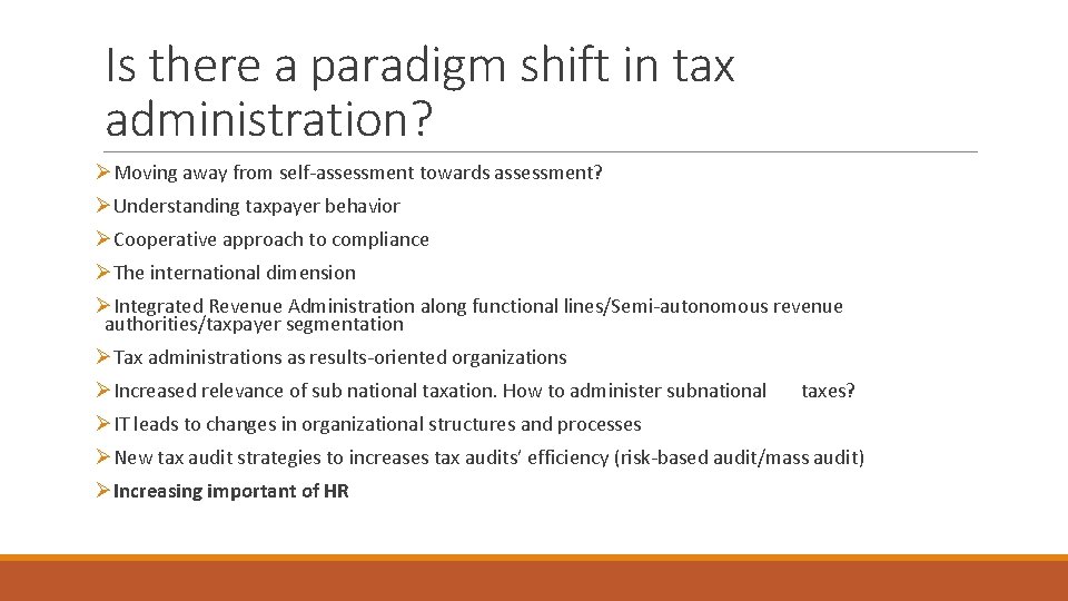 Is there a paradigm shift in tax administration? ØMoving away from self-assessment towards assessment?