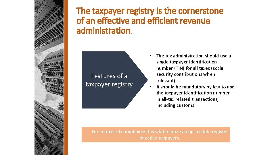 The taxpayer registry is the cornerstone of an effective and efficient revenue administration. Features