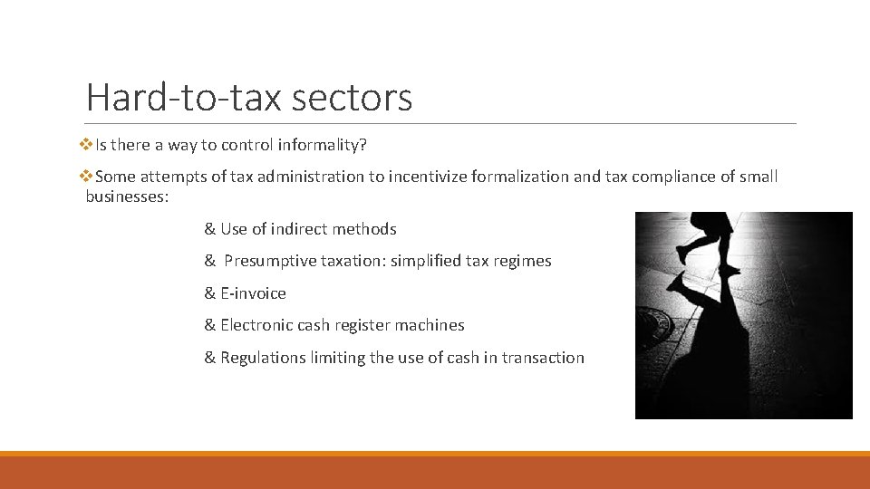 Hard-to-tax sectors v. Is there a way to control informality? v. Some attempts of