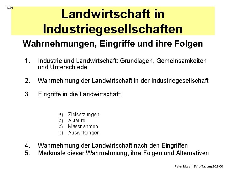 1/24 Landwirtschaft in Industriegesellschaften Wahrnehmungen, Eingriffe und ihre Folgen 1. Industrie und Landwirtschaft: Grundlagen,