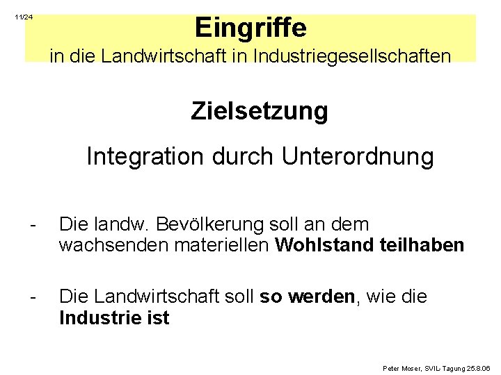 11/24 Eingriffe in die Landwirtschaft in Industriegesellschaften Zielsetzung Integration durch Unterordnung - Die landw.