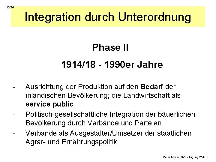 13/24 Integration durch Unterordnung Phase II 1914/18 - 1990 er Jahre - - Ausrichtung