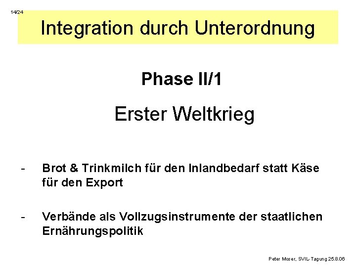 14/24 Integration durch Unterordnung Phase II/1 Erster Weltkrieg - Brot & Trinkmilch für den