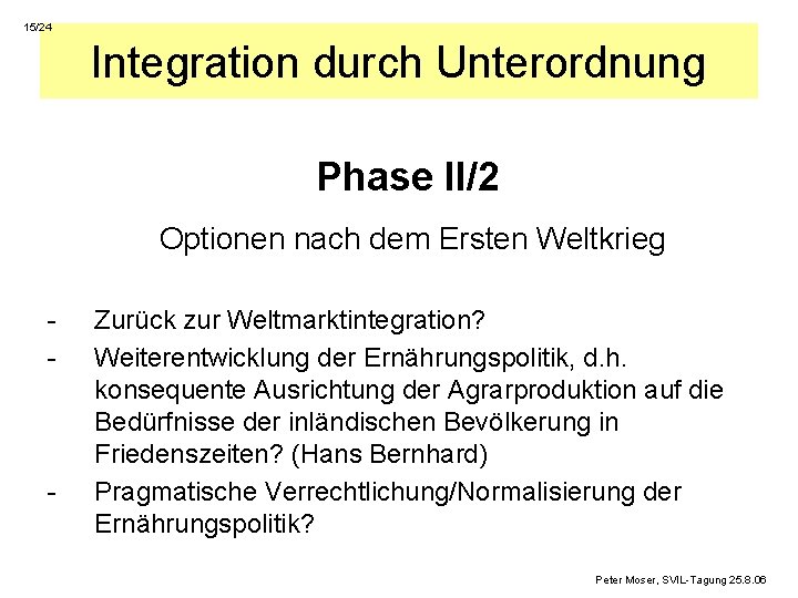 15/24 Integration durch Unterordnung Phase II/2 Optionen nach dem Ersten Weltkrieg - - Zurück