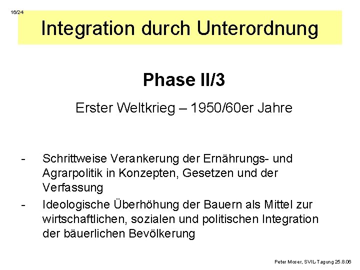 16/24 Integration durch Unterordnung Phase II/3 Erster Weltkrieg – 1950/60 er Jahre - -