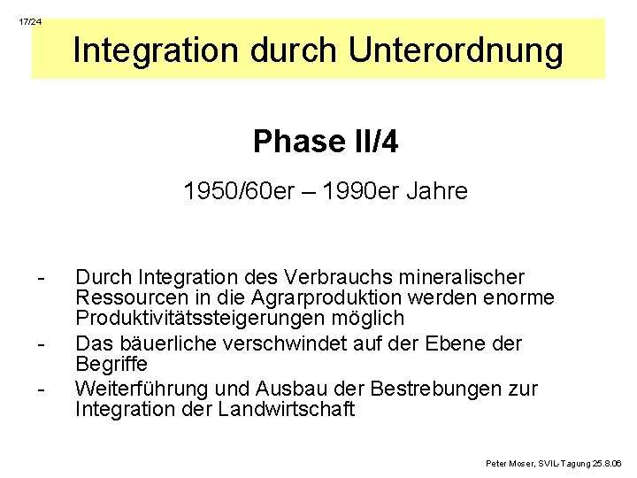 17/24 Integration durch Unterordnung Phase II/4 1950/60 er – 1990 er Jahre - Durch