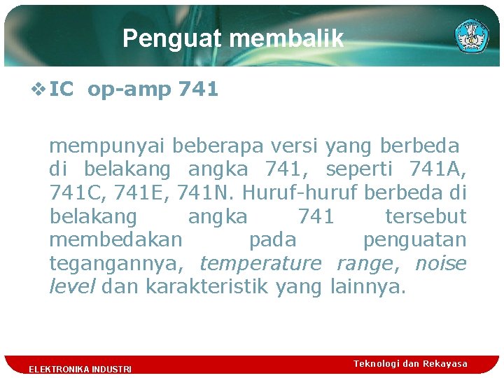 Penguat membalik v IC op-amp 741 mempunyai beberapa versi yang berbeda di belakang angka