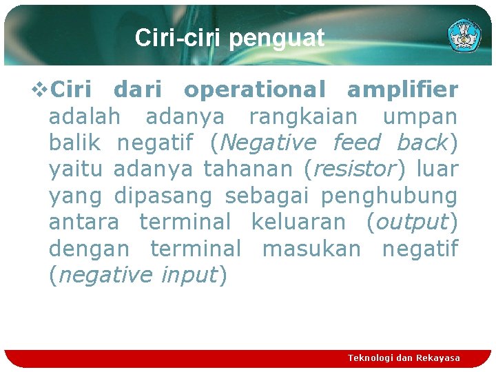 Ciri-ciri penguat v. Ciri dari operational amplifier adalah adanya rangkaian umpan balik negatif (Negative