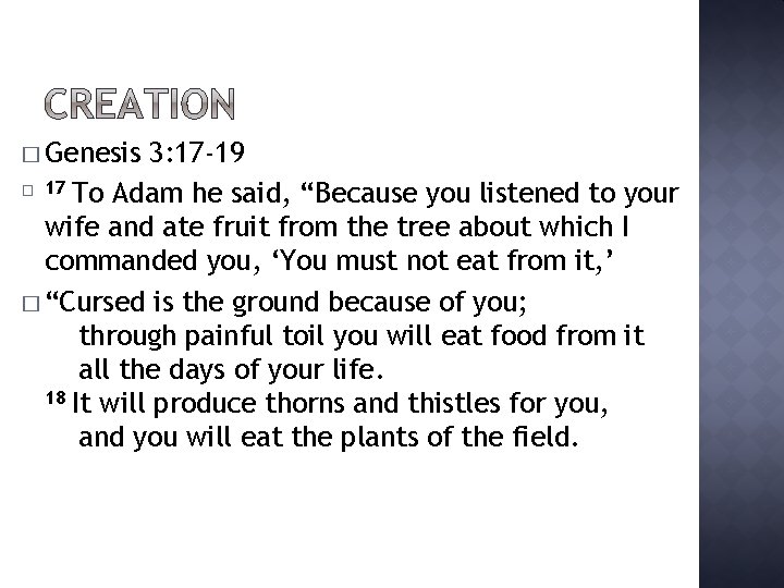 � Genesis 3: 17 -19 � 17 To Adam he said, “Because you listened
