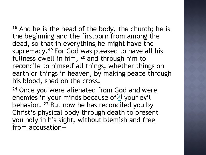 And he is the head of the body, the church; he is the beginning