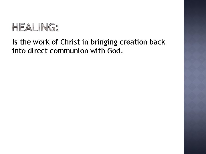 Is the work of Christ in bringing creation back into direct communion with God.