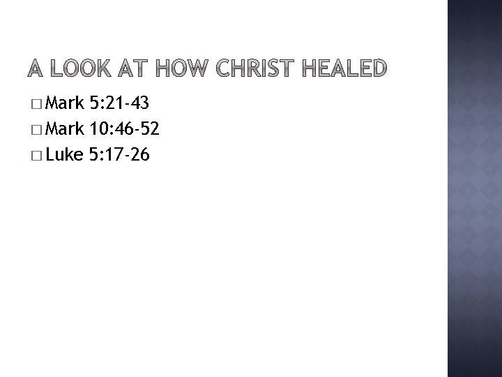 � Mark 5: 21 -43 � Mark 10: 46 -52 � Luke 5: 17