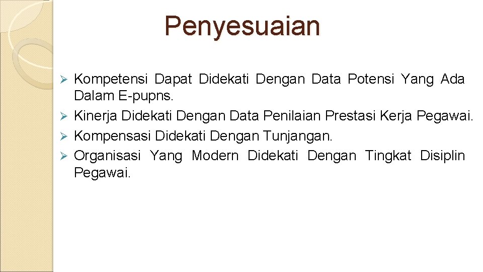 Penyesuaian Kompetensi Dapat Didekati Dengan Data Potensi Yang Ada Dalam E-pupns. Ø Kinerja Didekati