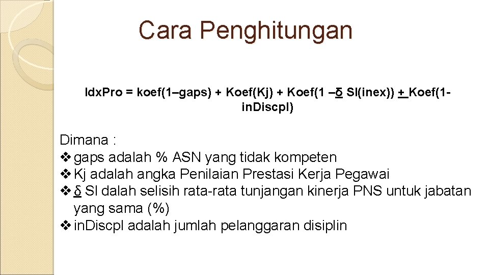 Cara Penghitungan Idx. Pro = koef(1–gaps) + Koef(Kj) + Koef(1 –δ Sl(inex)) + Koef(1