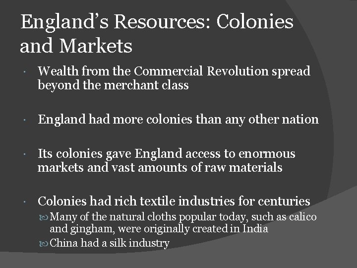 England’s Resources: Colonies and Markets Wealth from the Commercial Revolution spread beyond the merchant