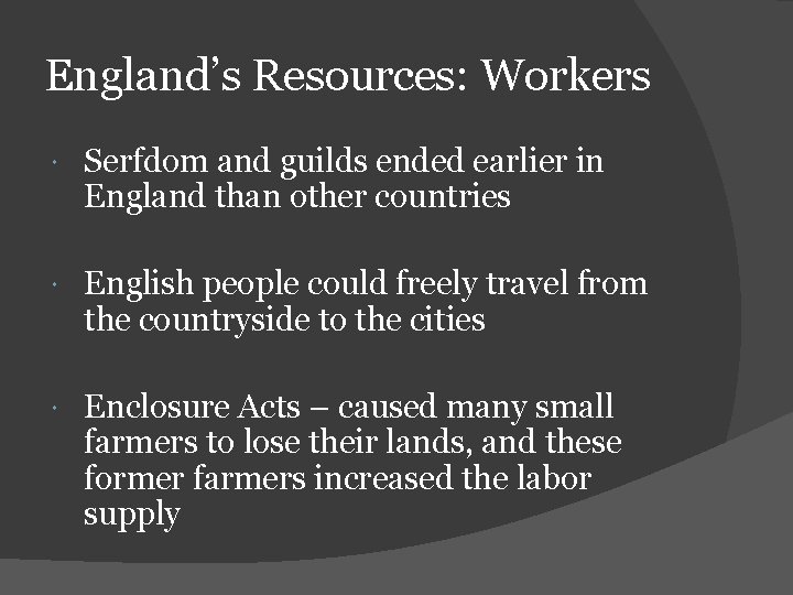 England’s Resources: Workers Serfdom and guilds ended earlier in England than other countries English