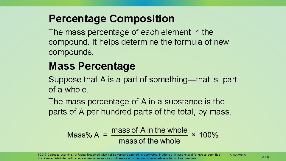 Percentage Composition The mass percentage of each element in the compound. It helps determine