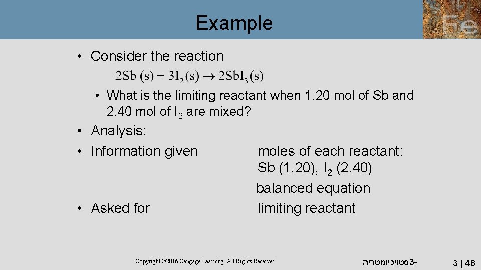 Example • Consider the reaction • What is the limiting reactant when 1. 20