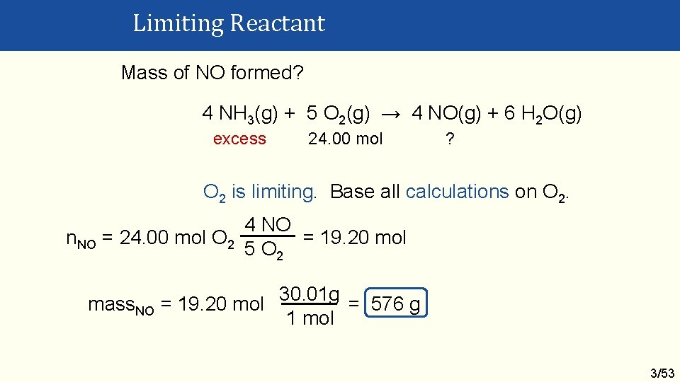 Limiting Reactant Mass of NO formed? 4 NH 3(g) + 5 O 2(g) →