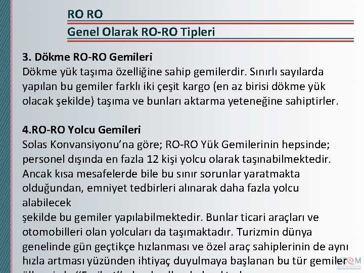 RO RO Genel Olarak RO-RO Tipleri 3. Dökme RO-RO Gemileri Dökme yük taşıma özelliğine