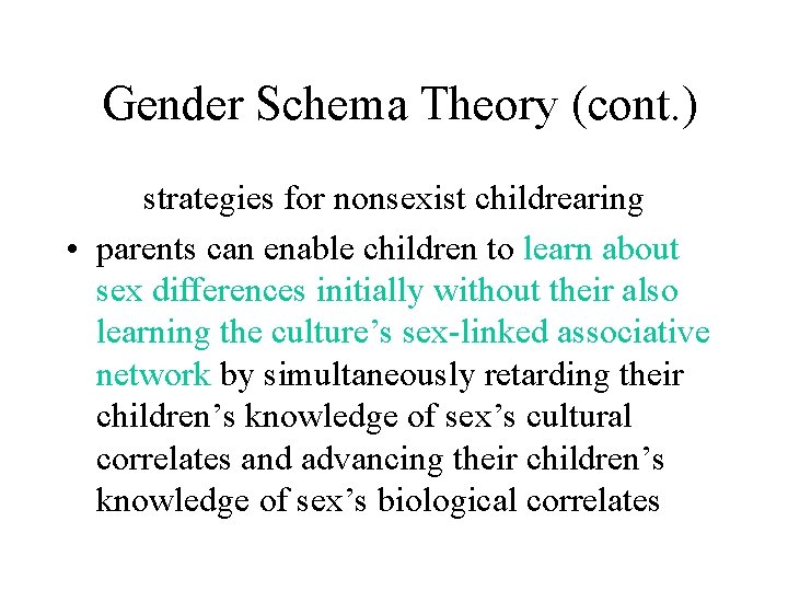 Gender Schema Theory (cont. ) strategies for nonsexist childrearing • parents can enable children