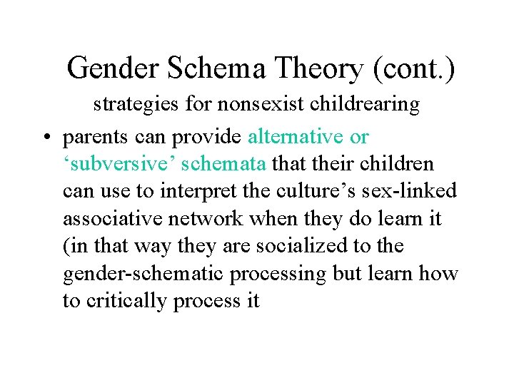 Gender Schema Theory (cont. ) strategies for nonsexist childrearing • parents can provide alternative