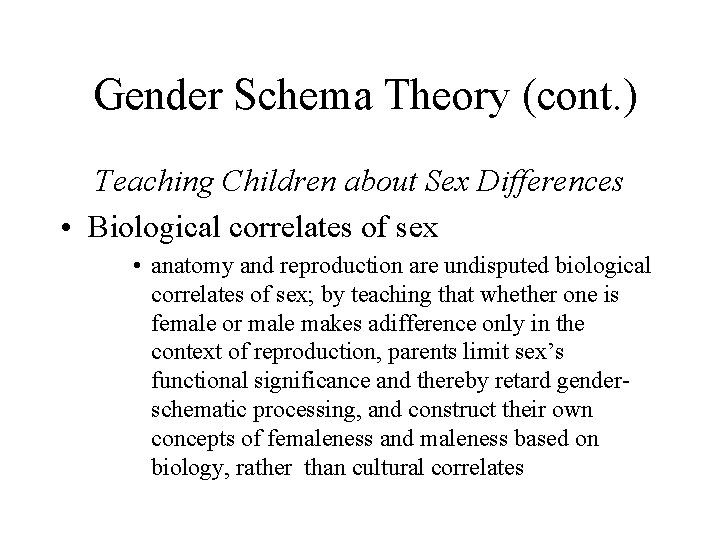 Gender Schema Theory (cont. ) Teaching Children about Sex Differences • Biological correlates of Gender Schema Theory (cont. ) Teaching Children about Sex Differences • Biological correlates of