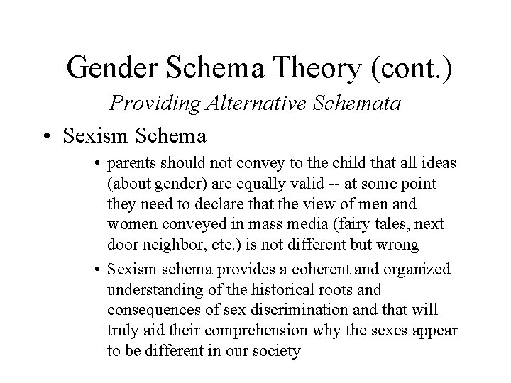 Gender Schema Theory (cont. ) Providing Alternative Schemata • Sexism Schema • parents should Gender Schema Theory (cont. ) Providing Alternative Schemata • Sexism Schema • parents should
