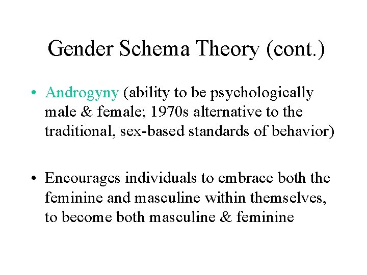 Gender Schema Theory (cont. ) • Androgyny (ability to be psychologically male & female;