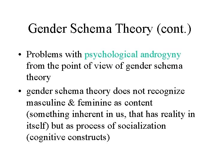 Gender Schema Theory (cont. ) • Problems with psychological androgyny from the point of