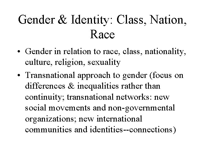 Gender & Identity: Class, Nation, Race • Gender in relation to race, class, nationality,