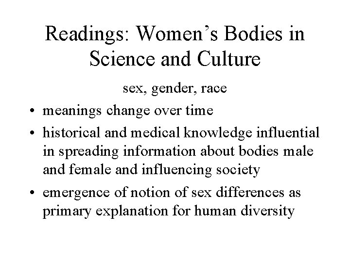 Readings: Women’s Bodies in Science and Culture sex, gender, race • meanings change over