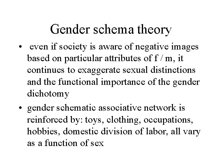 Gender schema theory • even if society is aware of negative images based on