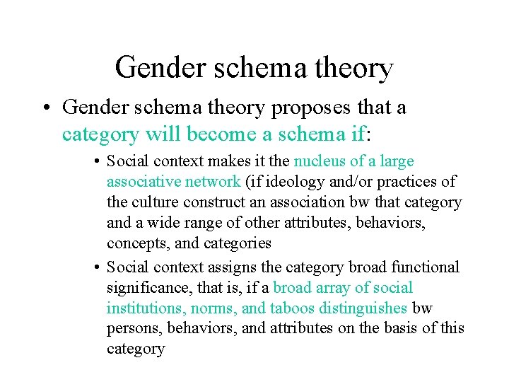 Gender schema theory • Gender schema theory proposes that a category will become a