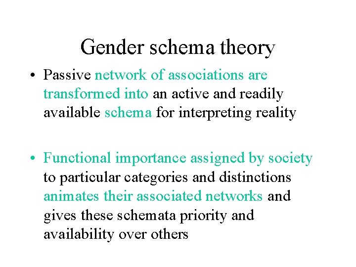 Gender schema theory • Passive network of associations are transformed into an active and