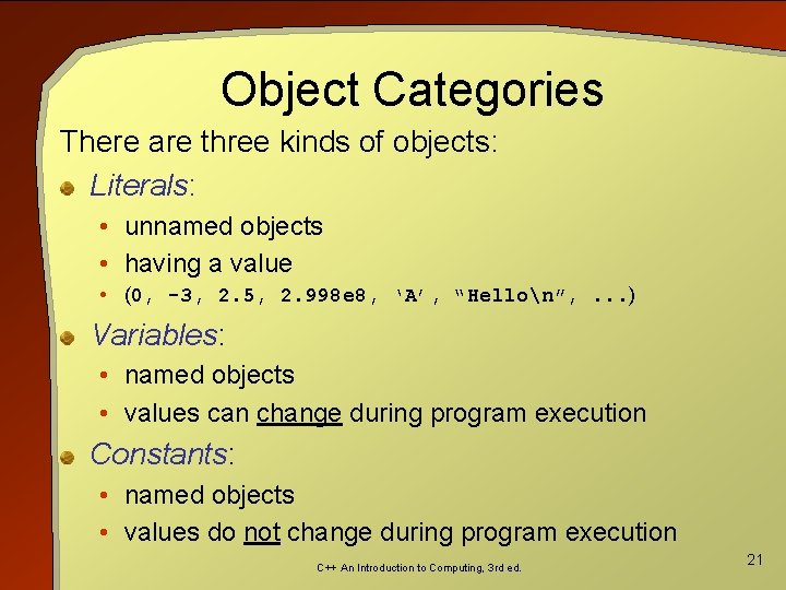 Object Categories There are three kinds of objects: Literals: • unnamed objects • having