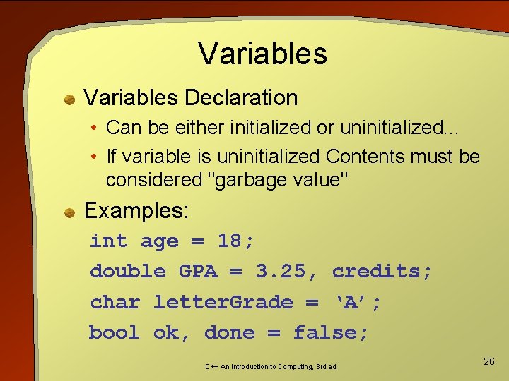 Variables Declaration • Can be either initialized or uninitialized. . . • If variable