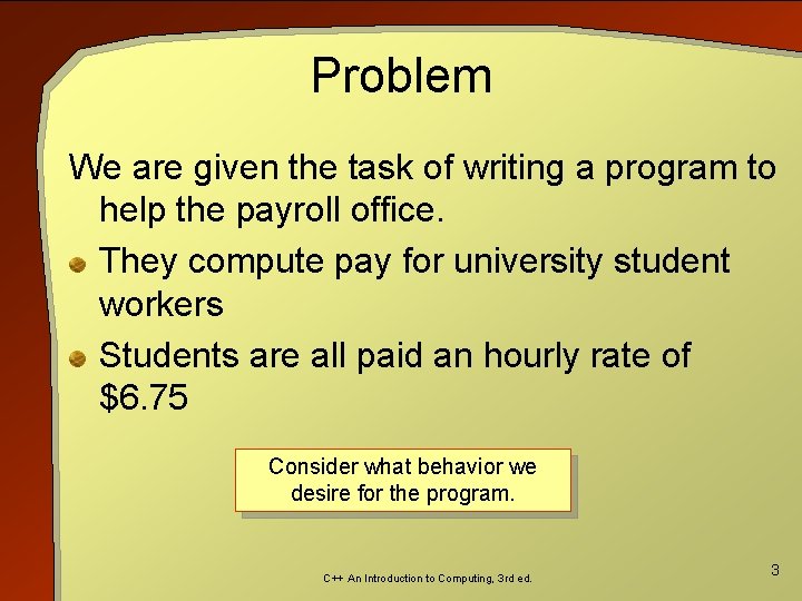 Problem We are given the task of writing a program to help the payroll
