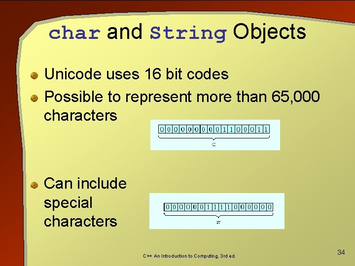 char and String Objects Unicode uses 16 bit codes Possible to represent more than