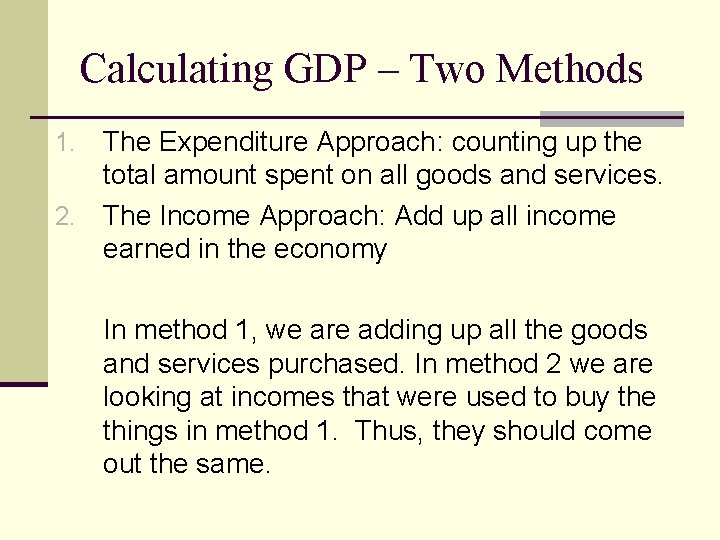 Calculating GDP – Two Methods The Expenditure Approach: counting up the total amount spent
